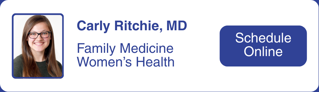 Headshot of Dr. Carly Ritchie, who specializes in family medicine. Click to make an appointment with Dr. Ritchie.