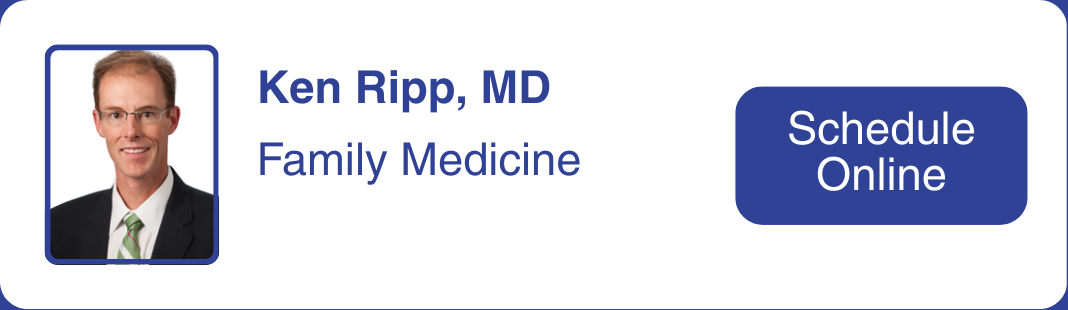 Headshot of Dr. Ken Ripp, who specializes in family medicine. Click to make an appointment with Dr. Ripp. 